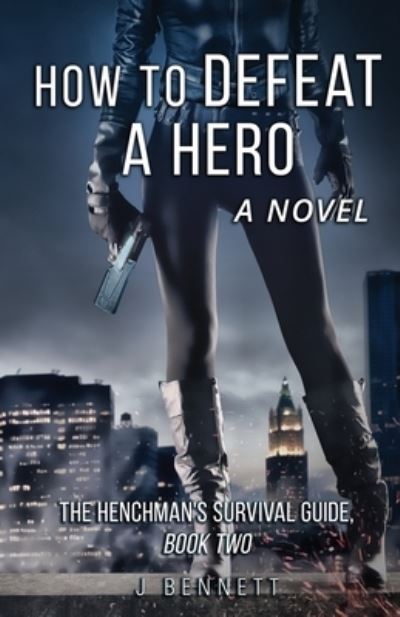 Cover for J Bennett · How to Defeat a Hero (Paperback Book) (2019)