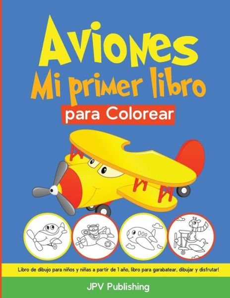 Cover for Jpv Publishing · Aviones Mi primer libro para Colorear (Paperback Bog) (2019)