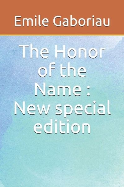 The Honor of the Name - Émile Gaboriau - Bücher - INDEPENDENTLY PUBLISHED - 9781708385842 - 14. November 2019