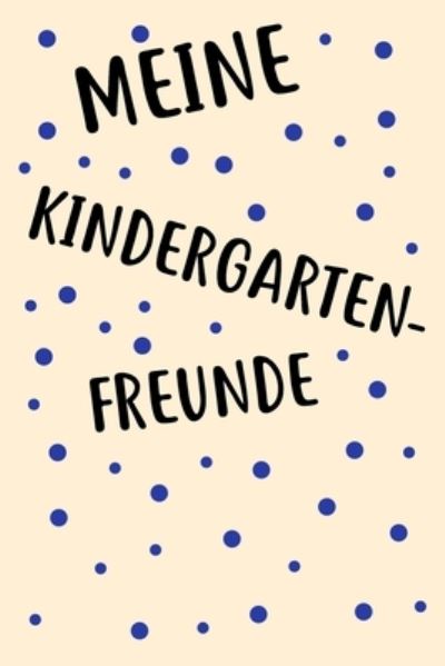 Cover for Freundebuch Fur Kinder Und Jugendliche · Meine Kindergarten Freunde (Taschenbuch) (2019)