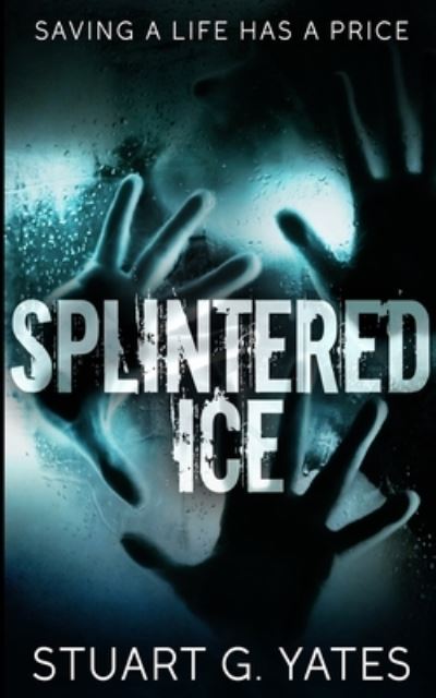 Cover for Stuart G Yates · Splintered Ice (Paperback Book) (2021)