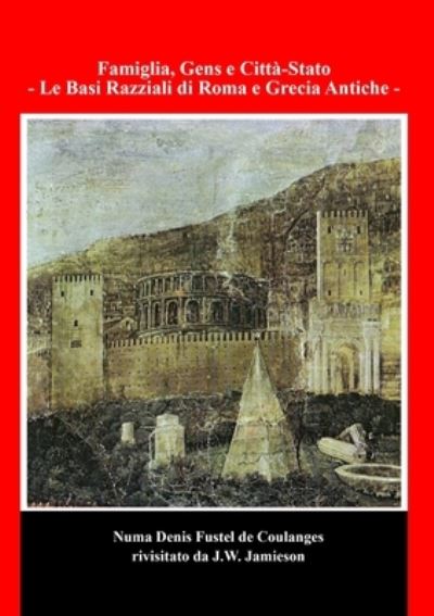 Cover for Numa Denis Fustel De Coulanges · Famiglia, Gens e Citta-Stato - Le Basi Razziali di Roma e Grecia Antiche (Pocketbok) (2020)