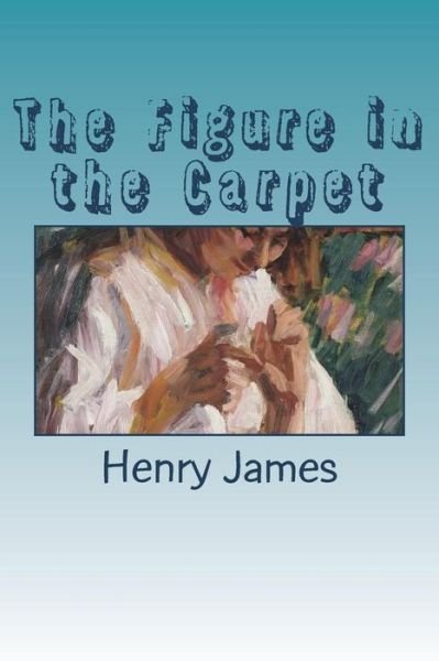 Cover for Henry James · The Figure in the Carpet (Pocketbok) (2018)