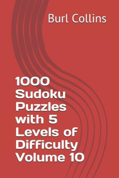 Cover for Burl Collins · 1000 Sudoku Puzzles with 5 Levels of Difficulty Volume 10 (Paperback Book) (2018)