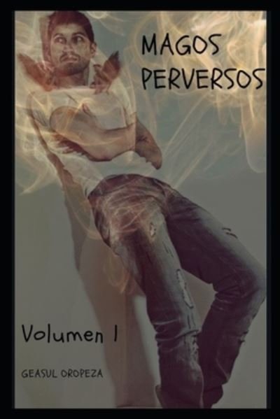 Cover for Geasul Oropeza · Magos Perversos (Pocketbok) (2018)