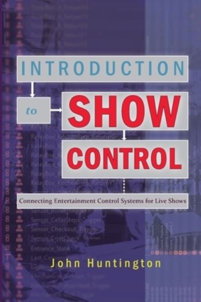 Cover for John Huntington · Introduction to Show Control: Connecting Entertainment Control Systems for Live Shows (Paperback Book) (2023)