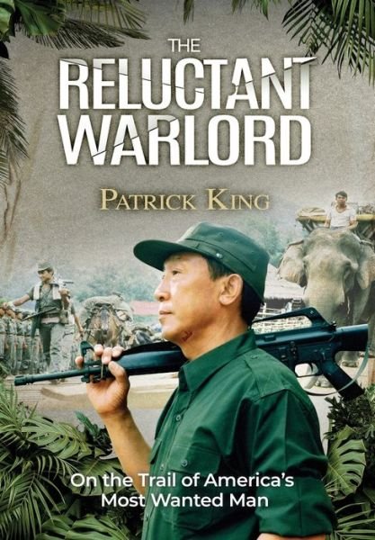 Cover for Patrick King · The Reluctant Warlord: On the Trail of America's Most Wanted Man (Gebundenes Buch) (2022)