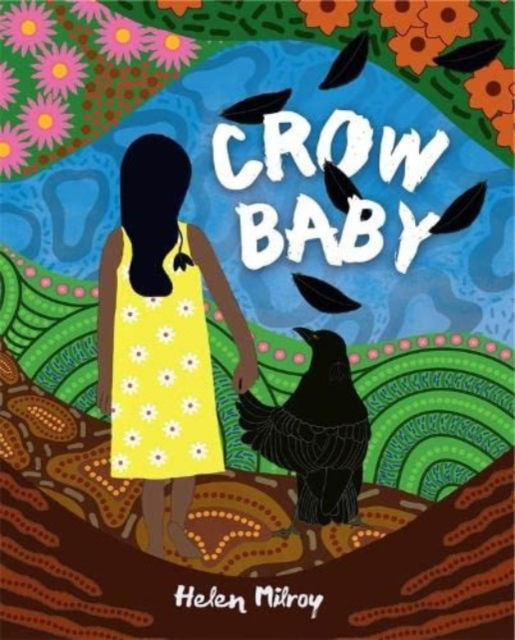 Cover for Helen Milroy · Crow Baby: Australian First Nations storytelling for early readers (Hardcover Book) (2023)