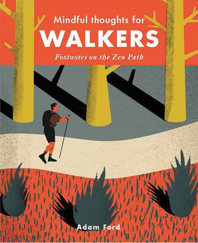 Mindful Thoughts for Walkers: Footnotes on the zen path - Mindful Thoughts - Adam Ford - Bøker - Quarto Publishing PLC - 9781782404842 - 2. mars 2017