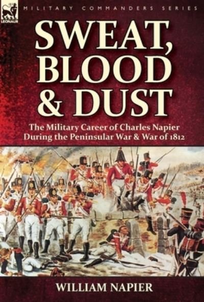 Cover for William Napier · Sweat, Blood &amp; Dust (Gebundenes Buch) (2017)