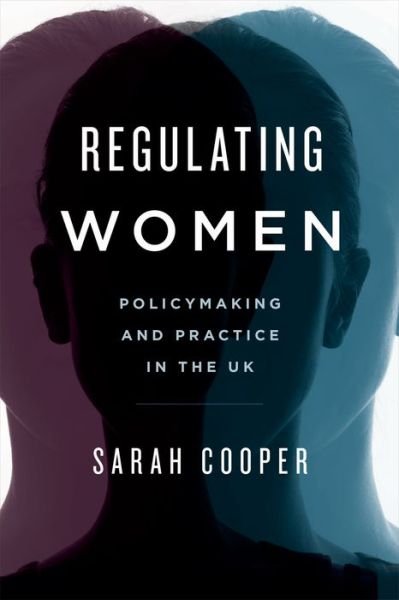 Cover for Sarah Cooper · Regulating Women: Policymaking and Practice in the UK (Innbunden bok) (2016)