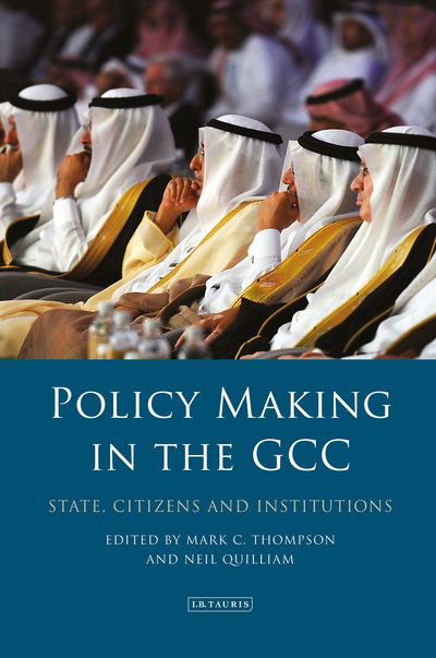 Cover for Mark Thompson · Policy-Making in the GCC: State, Citizens and Institutions (Hardcover Book) (2017)