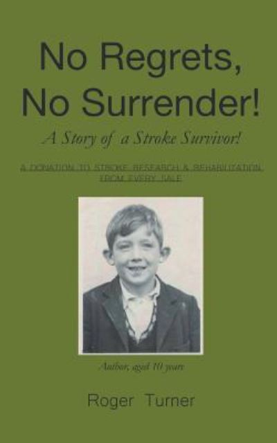 No Regrets, No Surrender! A Story of a Stroke Survivor! - Roger Turner - Books - New Generation Publishing - 9781785078842 - July 11, 2016