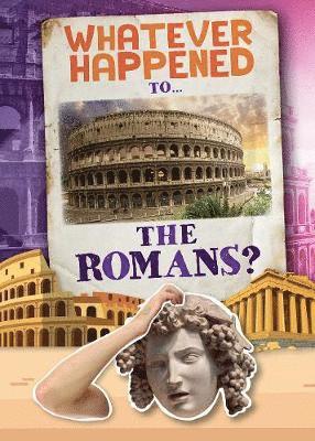 Cover for Kirsty Holmes · The Romans - Whatever Happened To... (Hardcover Book) (2019)