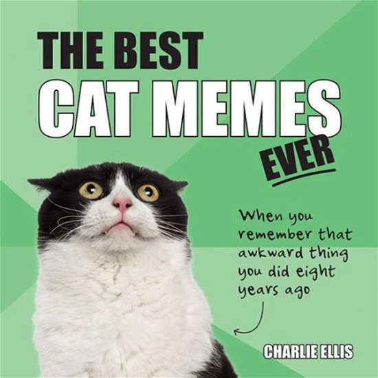 Cover for Charlie Ellis · The Best Cat Memes Ever: The Funniest Relatable Memes as Told by Cats (Hardcover Book) (2019)