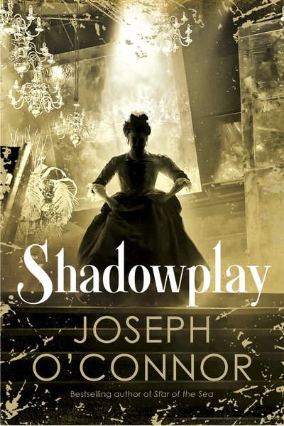 Cover for Joseph O'Connor · Shadowplay (Innbunden bok) (2019)