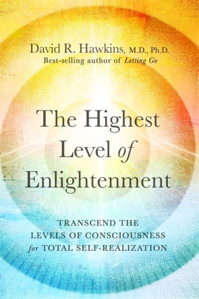 Cover for David R. Hawkins · The Highest Level of Enlightenment: Transcend the Levels of Consciousness for Total Self-Realization (Paperback Bog) (2024)