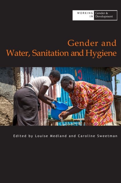 Cover for Caroline Sweetman · Gender and Water Sanitation and Hygiene - Working in Gender &amp; Development (Hardcover Book) (2019)