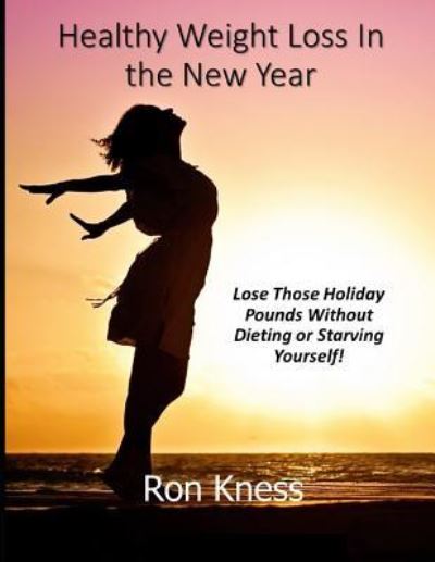 Cover for Ron Kness · Healthy Weight Loss in the New Year (Paperback Book) (2018)