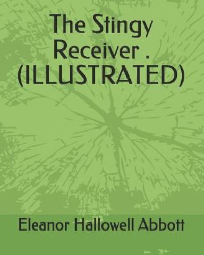 Cover for Eleanor Hallowell Abbott · The Stingy Receiver . (Illustrated) (Paperback Book) (2019)