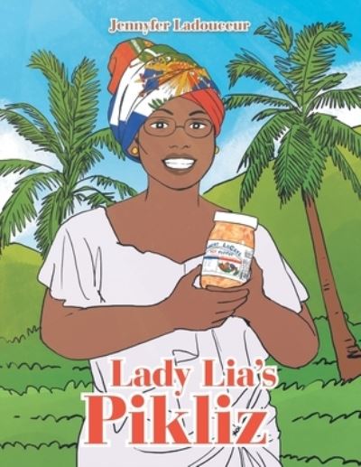 Cover for Jennyfer Ladouceur · Lady Lia's Pikliz (Book) (2020)