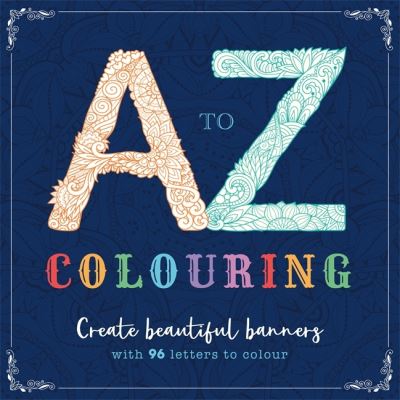 A to Z Colouring - Adult Colouring Book - Igloo Books - Kirjat - Bonnier Books Ltd - 9781803680842 - perjantai 30. syyskuuta 2022