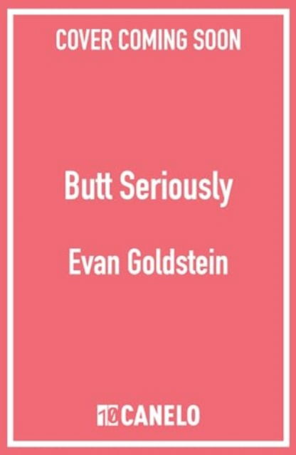 Cover for Evan Goldstein · Butt Seriously: The Definitive Guide to Anal Health, Pleasure and Everything In-Between (Paperback Book) (2024)