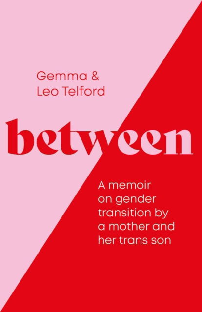 Cover for Gemma Telford · Between: A Memoir on Gender Transition by a Mother and Her Trans Son (Paperback Book) (2025)