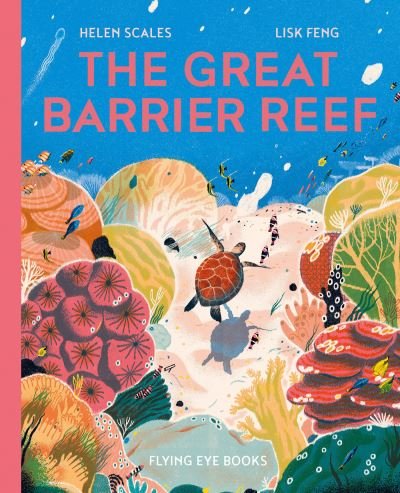 Great Barrier Reef - Helen Scales - Książki - Flying Eye Books - 9781838749842 - 7 czerwca 2022
