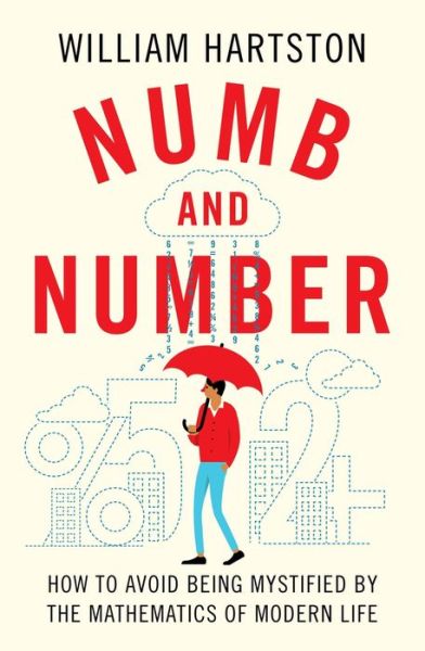 Cover for William Hartston · Numb and Number: How to Avoid Being Mystified by the Mathematics of Modern Life (Hardcover Book) [Main edition] (2020)