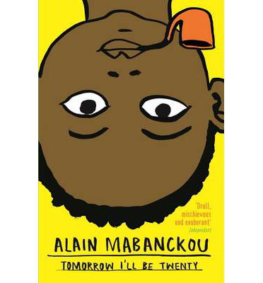 Tomorrow I'll Be Twenty - Alain Mabanckou - Books - Profile Books Ltd - 9781846685842 - May 9, 2013