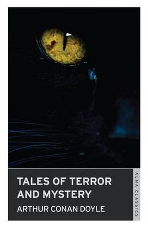 Tales of Terror and Mystery - Arthur Conan Doyle - Książki - Alma Books Ltd - 9781847493842 - 15 października 2014