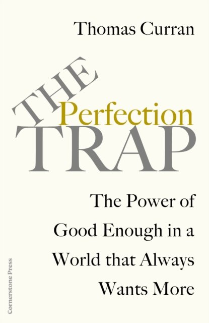 Cover for Thomas Curran · The Perfection Trap: The Power Of Good Enough In A World That Always Wants More (Hardcover bog) (2023)