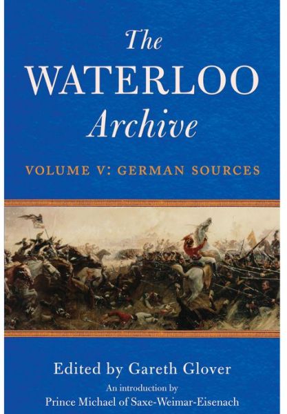 Cover for Gareth Glover · Waterloo Archive Volume V:  German Sources (Hardcover Book) (2013)