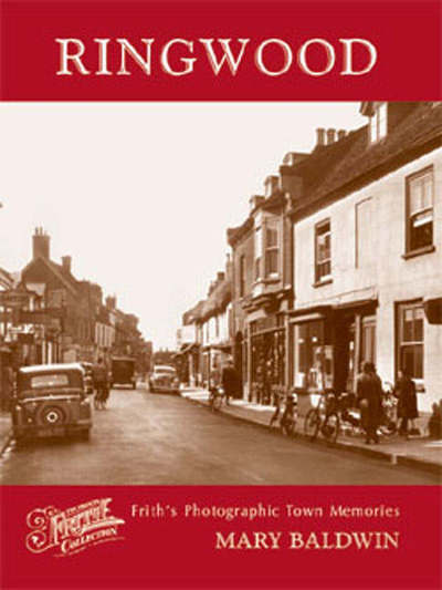 Ringwood: Photographic Memories - Mary Baldwin - Books - Frith Book Company Ltd. - 9781859373842 - May 20, 2002