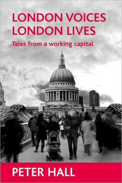 Cover for Peter Hall · London Voices, London Lives: Tales from a Working Capital (Hardcover Book) (2007)