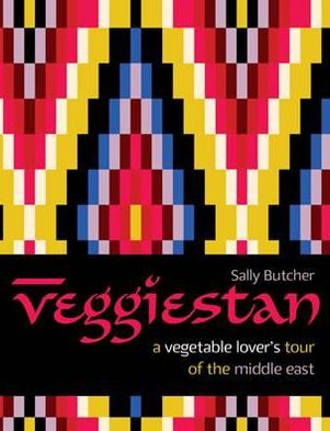 Cover for Sally Butcher · Veggiestan: A Vegetable Lover's Tour of the Middle East (Hardcover Book) (2011)