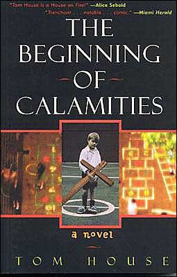 Cover for Tom House · The Beginning of Calamities: A Novel (Pocketbok) (2004)