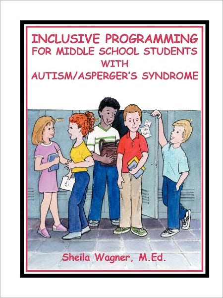 Cover for Sheila Wagner · Inclusive Programming for Middle School Students with Autism / Asperger's Syndrome (Paperback Book) (2001)