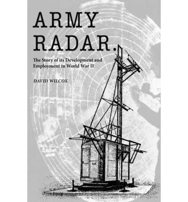 Cover for David Wilcox · Army Radar: The Story of its Development and Employment in World War II (Paperback Book) (2014)