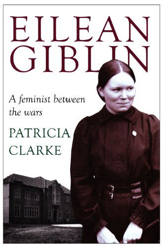 Cover for Clarke, Dr Patricia, OAM · Eilean Giblin: A Feminist between the Wars - Australian History (Paperback Book) (2013)