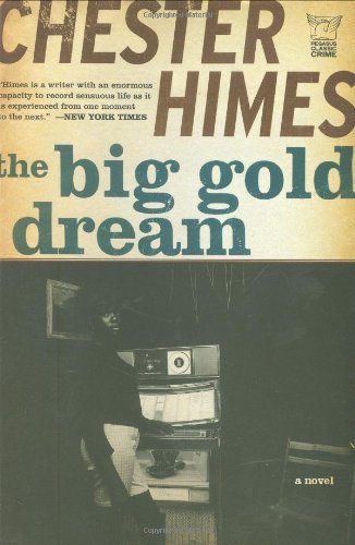 Cover for Chester Himes · The Big Gold Dream: the Classic Crime Thriller (Pegasus Classic Crime) (Paperback Book) [Reprint edition] (2010)