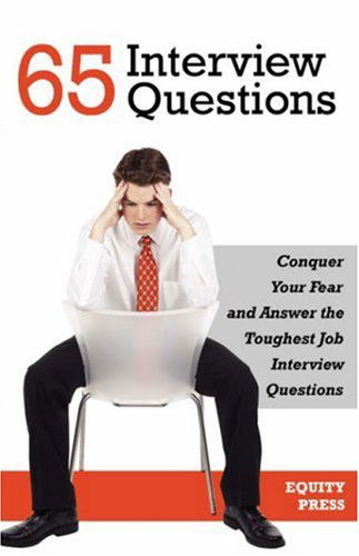 65 Interview Questions: Conquer Your Fear and Answer the Toughest Job Interview Questions - Kendall Cook - Books - Equity Press - 9781933804842 - January 5, 2007