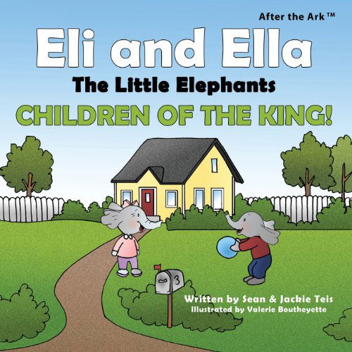 After the Ark: Eli and Ella the Little Elephants - Children of the King! - Jackie Teis - Książki - Faithful Life Publishers - 9781937129842 - 26 listopada 2013