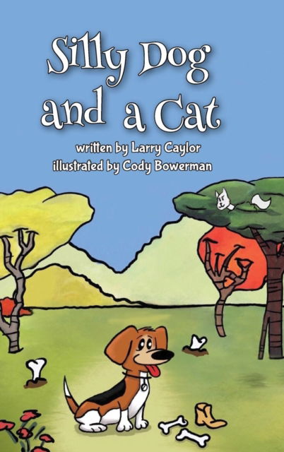 Cover for Larry Caylor · Silly Dog and a Cat (Hardcover Book) (2016)