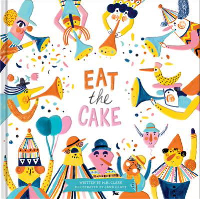 Cover for M H Clark · Eat the Cake (Hardcover Book) (2020)