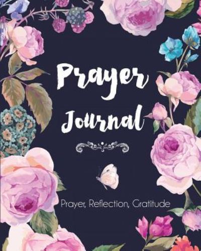 Prayer Journal: Prayer, Reflection, Gratitude - Prayer Journals - Dylanna Press - Books - Dylanna Publishing, Inc. - 9781947243842 - May 5, 2018