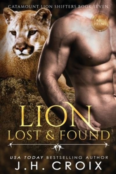 J H Croix · Lion Lost & Found - Catamount Lion Shifters (Paperback Bog) [Large type / large print edition] (2016)
