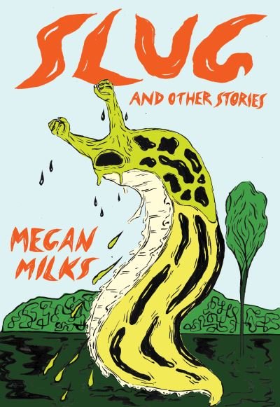 Cover for Megan Milks · Slug And Other Stories (Paperback Book) (2021)