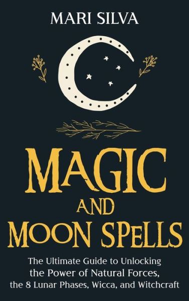 Cover for Mari Silva · Magic and Moon Spells (Hardcover Book) (2021)